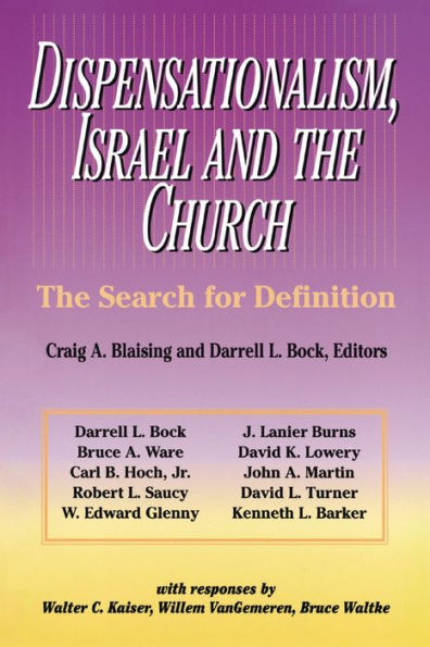 Dispensationalism, Israel and the Church: The Search for Definition