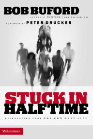 Title: Stuck in Halftime: Reinvesting Your One and Only Life, Author: Bob P. Buford