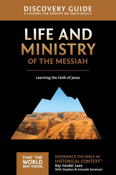 Life and Ministry of the Messiah Discovery Guide: Learning Faith Jesus