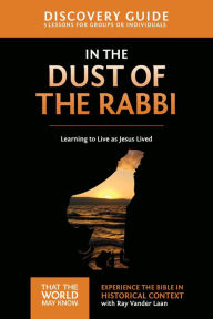 Title: In the Dust of the Rabbi Discovery Guide: Learning to Live as Jesus Lived, Author: Ray Vander Laan