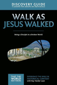 Title: Walk as Jesus Walked Discovery Guide: Being a Disciple in a Broken World, Author: Ray Vander Laan