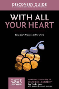 Title: With All Your Heart Discovery Guide: Being God's Presence to Our World, Author: Ray Vander Laan