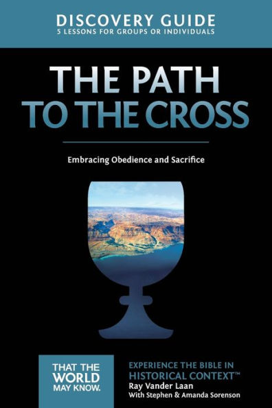 the Path to Cross Discovery Guide: Embracing Obedience and Sacrifice