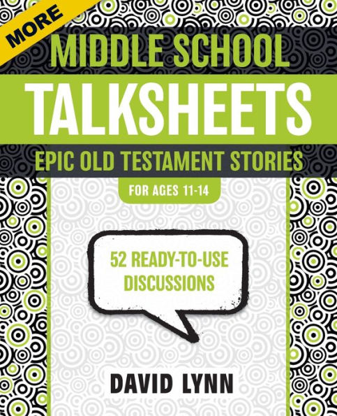 More Middle School TalkSheets, Epic Old Testament Stories: 52 Ready-to-Use Discussions