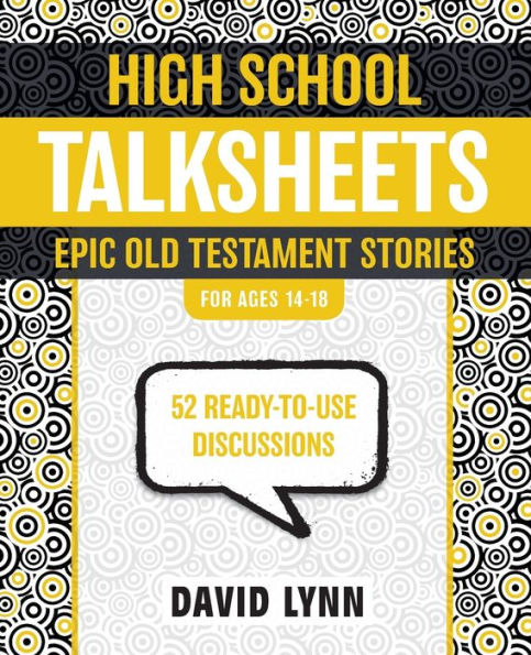High School TalkSheets, Epic Old Testament Stories: 52 Ready-to-Use Discussions
