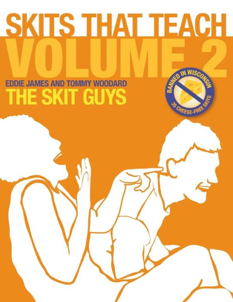 Skits That Teach, Volume 2: Banned in Wisconsin // 35 Cheese Free Skits