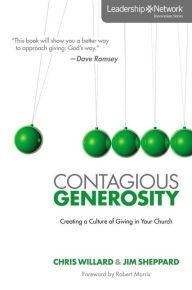 Title: Contagious Generosity: Creating a Culture of Giving in Your Church, Author: Chris Willard