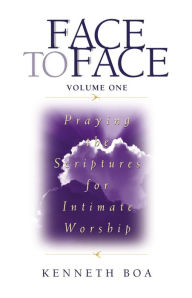 Title: Face to Face: Praying the Scriptures for Intimate Worship, Author: Kenneth D. Boa