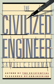 Title: The Civilized Engineer, Author: Samuel C. Florman