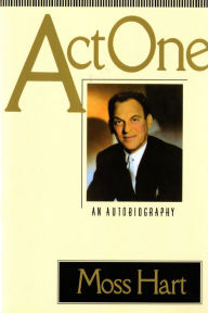 Title: Act One: An Autobiography, Author: Moss Hart