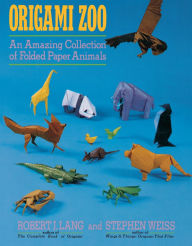 Title: Origami Zoo: An Amazing Collection of Folded Paper Animals, Author: Robert J. Lang