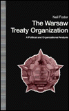 Title: Warsaw Treaty Organization: A Political and Organizational Analysis, Author: Neil Fodor