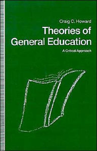 Title: Theories In General Education: A Critical Approach, Author: Craig C Howard