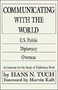 Title: Communicating with the World: U. S. Public Diplomacy Overseas, Author: NA NA