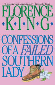 Title: Confessions of a Failed Southern Lady: A Memoir, Author: Florence King