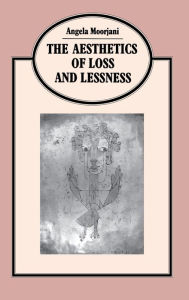 Title: Aesthetics Of Loss And Lessness, Author: Angela Moorjani