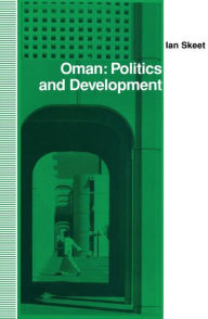 Title: Oman: Politics and Development, Author: I. Skeet