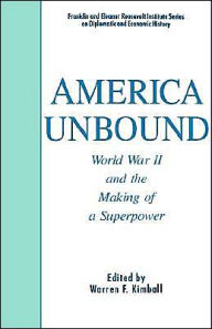 Title: America Unbound: World War II and the Making of a Superpower, Author: W. Kimball