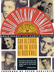 Title: Good Rockin' Tonight: Sun Records and the Birth of Rock 'n' Roll, Author: Colin Escott