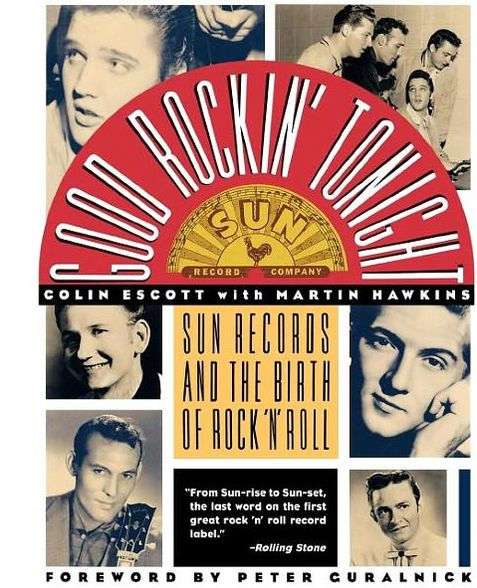 Good Rockin' Tonight: Sun Records and the Birth of Rock 'N' Roll