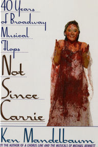 Free downloadable audio books for mp3 Not Since Carrie: 40 Years of Broadway Musical Flops