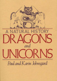 Title: Dragons and Unicorns: A Natural History, Author: Paul Johnsgard