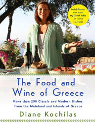 Title: The Food and Wine of Greece: More Than 250 Classic and Modern Dishes from the Mainland and Islands of Greece, Author: Diane Kochilas