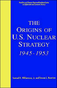 Title: The Origins of U.S. Nuclear Strategy, 1945-1953 / Edition 1, Author: Kenneth A. Loparo