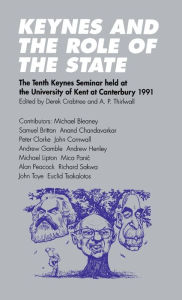 Title: Keynes and the Role of the State: The Tenth Keynes Seminar held at the University of Kent at Canterbury, 1991, Author: A.P.  Thirlwall