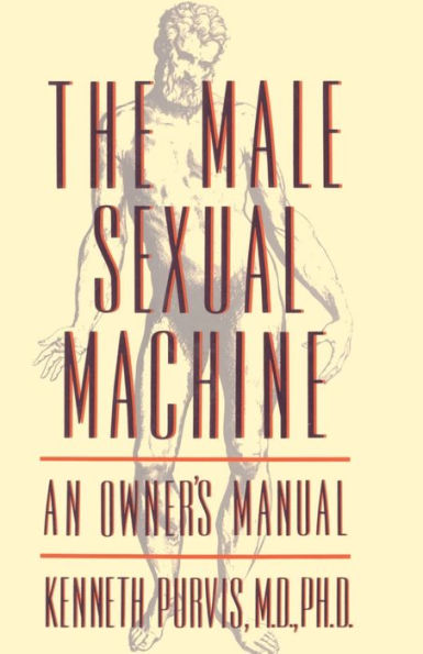 The Male Sexual Machine: An Owner's Manual