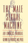 The Male Sexual Machine: An Owner's Manual