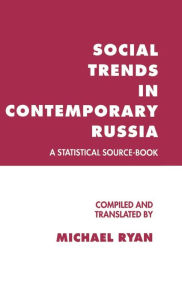 Title: Social Trends in Contemporary Russia: A Statistical Source-Book, Author: Michael Ryan