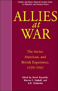 Title: Allies at War: The Soviet, American, and British Experience, 1939-1945, Author: A.O. Chubarian