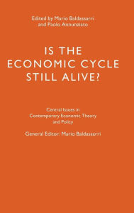 Title: Is the Economic Cycle Still Alive?: Theory, Evidence and Policies, Author: Paolo Annunziato