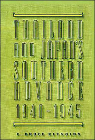 Title: Thailand and Japan's Southern Advance, 1940-1945, Author: E. Bruce Reynolds