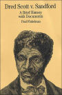 Dred Scott v. Sandford: A Brief History with Documents / Edition 1