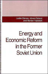 Title: Energy and Economic Reform in the Former Soviet Union: Implications for Production, Consumption and Exports, and for the International Energy Markets, Author: L.  Dienes