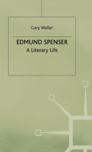 Title: Edmund Spenser: A Literary Life / Edition 1, Author: G. Waller