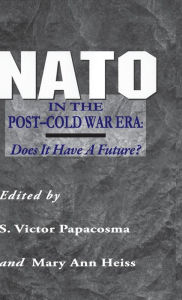 Title: NATO in the Post-Cold War Era: Does It Have a Future? / Edition 1, Author: S. Papascoma
