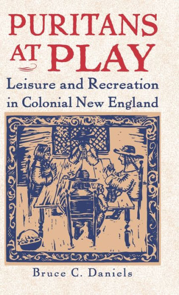 Puritans At Play: Leisure and Recreation in Early New England