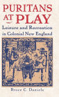 Puritans At Play: Leisure and Recreation in Early New England