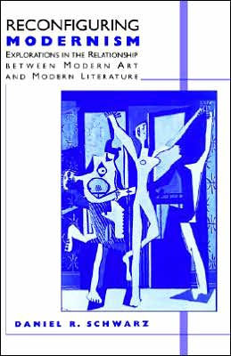 Reconfiguring Modernism: Explorations in the Relationship between Modern Art and Modern Literature