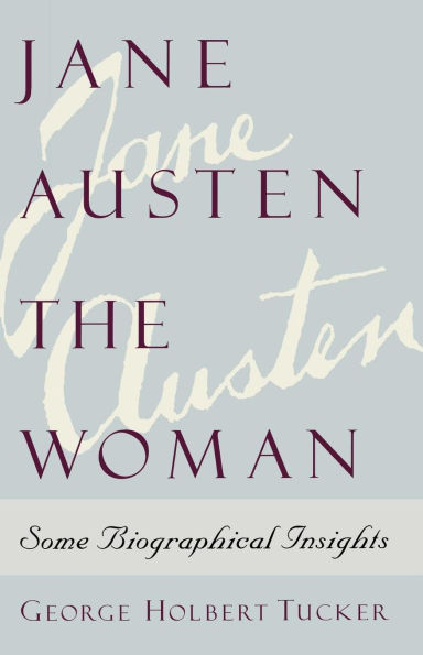 Jane Austen the Woman: Some Biographical Insights