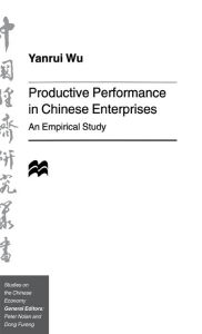 Title: Productive Performance of Chinese Enterprises: An Empirical Study, Author: Y. Wu