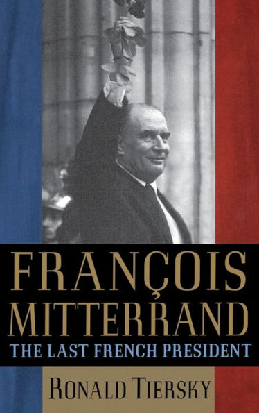 François Mitterrand: The Last French President
