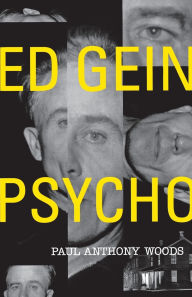 Title: Ed Gein--Psycho!, Author: Paul Anthony Woods