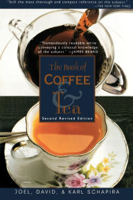 Title: Book of Coffee and Tea: A Guide to the Appreciation of Fine Coffees, Teas, and Herbal Beverages, Author: Joel Schapira