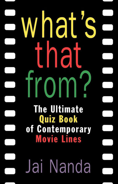 What's That From?: The Ultimate Quiz Book Of Memorable Movie Lines Since 1969