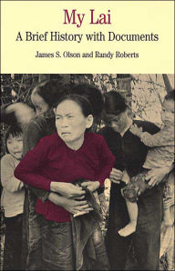 Title: My Lai: A Brief History with Documents / Edition 1, Author: James S. Olson