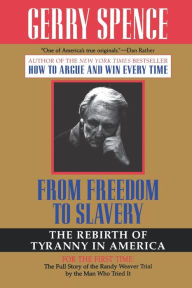 Title: From Freedom To Slavery: The Rebirth of Tyranny in America, Author: Gerry Spence